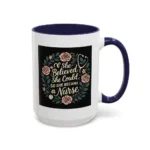 Nurse Inspirational Mug – She Believed She Could, So She Became a Nurse - Image 40