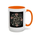 Nurse Inspirational Mug – She Believed She Could, So She Became a Nurse - Image 48