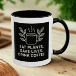 Save Lives Vegan Mug – “Eat Plants, Save Lives, Drink Coffee” Cup
