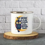 Too Weird to Live Enamel Camping Mug - Image 5